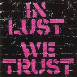 In Lust We Trust