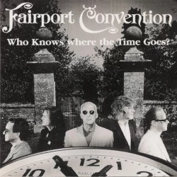Who Knows Where the Time Goes? Who Knows Where the Time Goes?