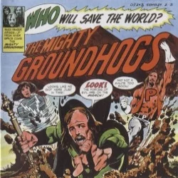 Who Will Save the World? The Mighty Groundhogs Who Will Save the World? The Mighty Groundhogs
