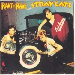 Rant ’n Rave With the Stray Cats Rant ’n Rave With the Stray Cats