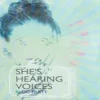 She’s Hearing Voices