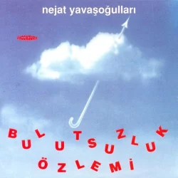Bulutsuzluk Özlemi Bulutsuzluk Özlemi