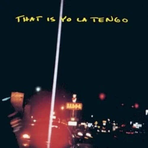 That Is Yo La Tengo