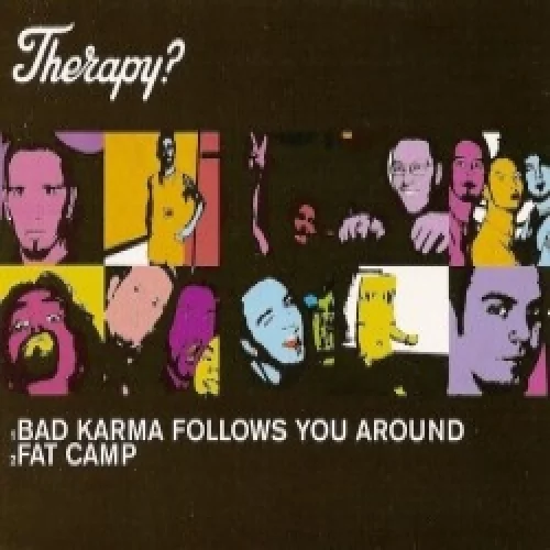 Bad Karma Follows You Around / Fat Camp