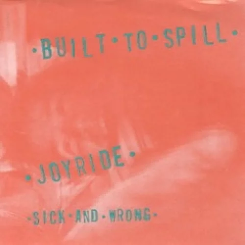 Joyride / Sick and Wrong