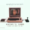 Kathy’s Song (Come Lie Next to Me)