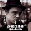 Acousticlullaby (Skag & Bone mix)