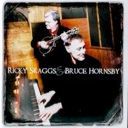 Ricky Skaggs & Bruce Hornsby Ricky Skaggs & Bruce Hornsby