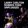 Larry Carlton & Robben Ford Unplugged