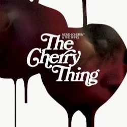 The Cherry Thing The Cherry Thing