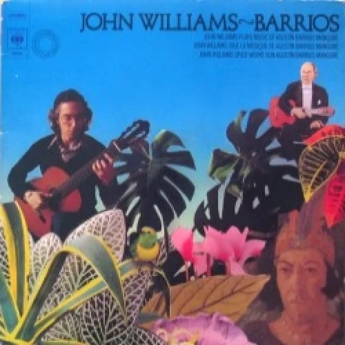 John Williams Plays Music of Agustín Barrios Mangoré