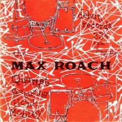 The Max Roach Quartet featuring Hank Mobley