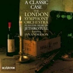 A Classic Case: The London Symphony Orchestra Plays the Music of Jethro Tull A Classic Case: The London Symphony Orchestra Plays the Music of Jethro Tull