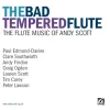 The Bad Tempered Flute: The Flute Music of Andy Scott