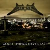 Good Things Never Last