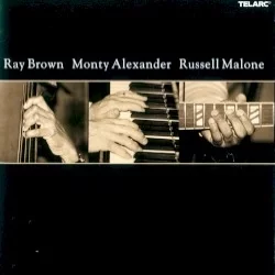 Ray Brown, Monty Alexander & Russell Malone Ray Brown, Monty Alexander & Russell Malone