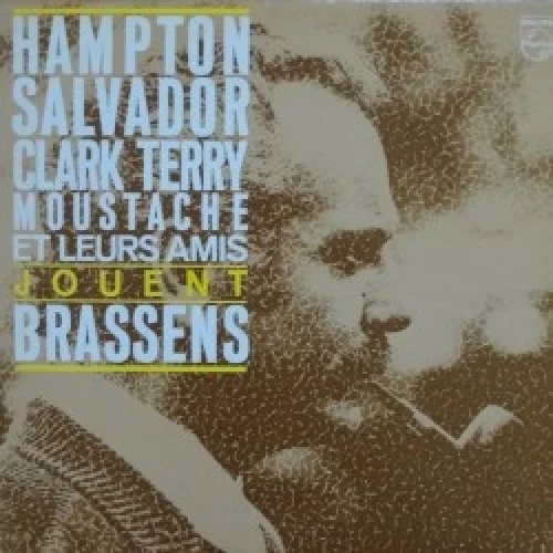 Hampton, Salvador, Clark Terry, Moustache et leurs amis jouent Brassens