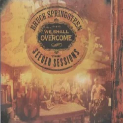 We Shall Overcome: The Seeger Sessions We Shall Overcome: The Seeger Sessions