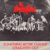 Something Better Change / Straighten Out
