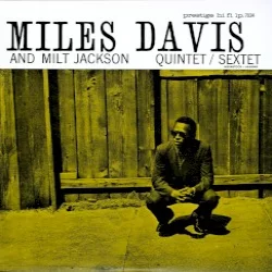Miles Davis and Milt Jackson Quintet/Sextet Miles Davis and Milt Jackson Quintet/Sextet
