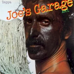 Joe’s Garage: Act I Joe’s Garage: Act I