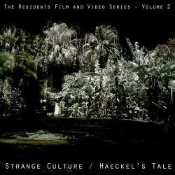 Strange Culture / Haeckel’s Tale Strange Culture / Haeckel’s Tale