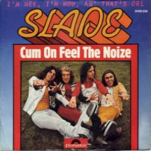 Cum On Feel the Noize