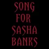 Song for Sasha Banks