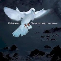 The Armed Man: A Mass for Peace The Armed Man: A Mass for Peace