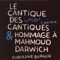 Le Cantique des cantiques & Hommage à Mahmoud Darwich Le Cantique des cantiques & Hommage à Mahmoud Darwich