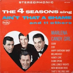The 4 Seasons Sing Ain’t That a Shame and 11 Others