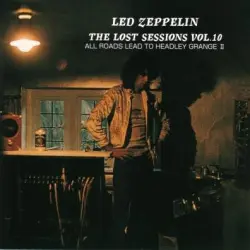 The Lost Sessions, Vol. 10: All Roads Lead to Headley Grange II The Lost Sessions, Vol. 10: All Roads Lead to Headley Grange II