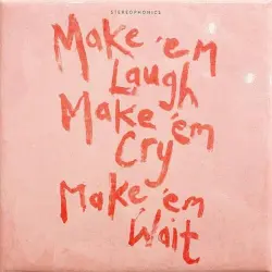 Make 'em Laugh, Make 'em Cry, Make 'em Wait
