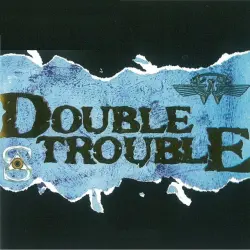 Double Trouble Double Trouble