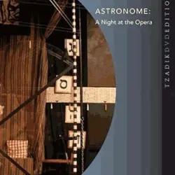 Astronome: A Night at the Opera (A Disturbing Initiation) Astronome: A Night at the Opera (A Disturbing Initiation)
