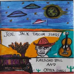 Joe Jack Talcum Sings Railroad Bill and Other Songs Joe Jack Talcum Sings Railroad Bill and Other Songs