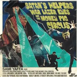 Satan's Helpers, War Lazer Eyes and the Money Pig Circus Satan's Helpers, War Lazer Eyes and the Money Pig Circus