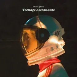 Teenage Astronauts Teenage Astronauts