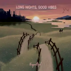 Long nights, good vibes Long nights, good vibes