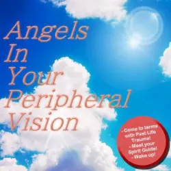 Angels in Your Peripheral Vision
