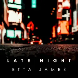 Late Night Etta James Late Night Etta James