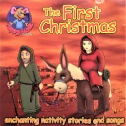 The First Christmas (Enchanting Nativity Stories And Songs)