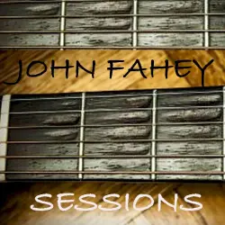 John Fahey Sessions (live at the BBC October, 1987) John Fahey Sessions (live at the BBC October, 1987)