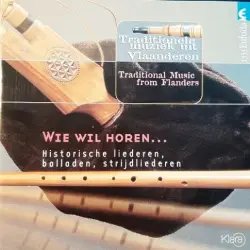 Wie wil horen... Historische liederen, balladen, strijdliederen