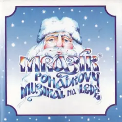 Mrazík - Pohádkový muzikál na ledě