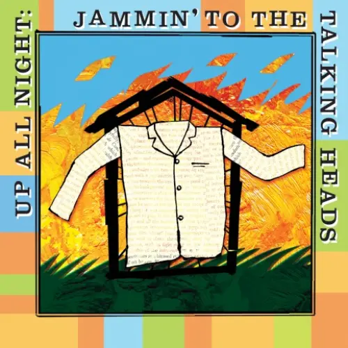Up All Night: Jammin’ To The Talking Heads