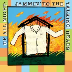 Up All Night: Jammin’ To The Talking Heads