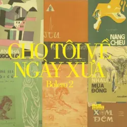 Cho Tôi Về Ngày Xưa (Bolero 2)