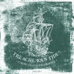 Strong Island Recordings Presents: Treacherous Tides Volume 1 Strong Island Recordings Presents: Treacherous Tides Volume 1