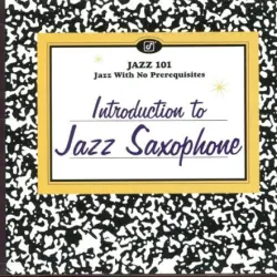 Jazz 101: Introduction to Jazz Saxophone